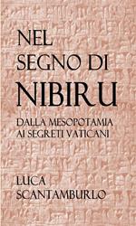 Nel segno di Nibiru. Dalla Mesopotamia ai segreti vaticani