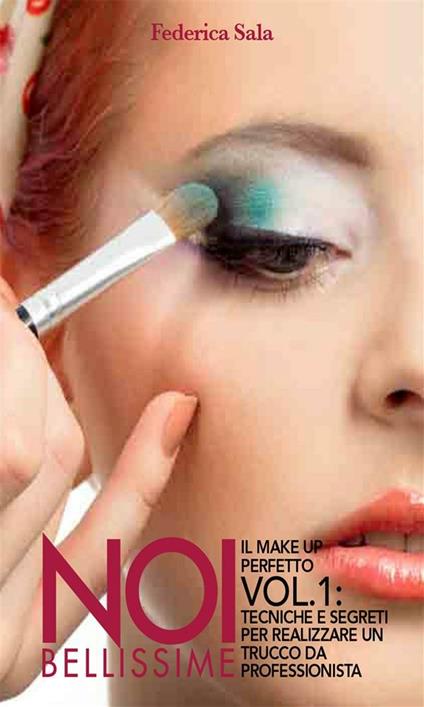 Noi bellissime - Il make up perfetto - Vol. 1 - Federica Sala - ebook