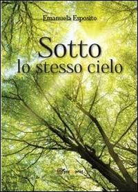 Sotto lo stesso cielo - Emanuela Esposito - copertina