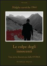 Le colpe degli innocenti. Una storia dimenticata dalla Storia - Pieri Stefanutti,Dino Ariis - copertina