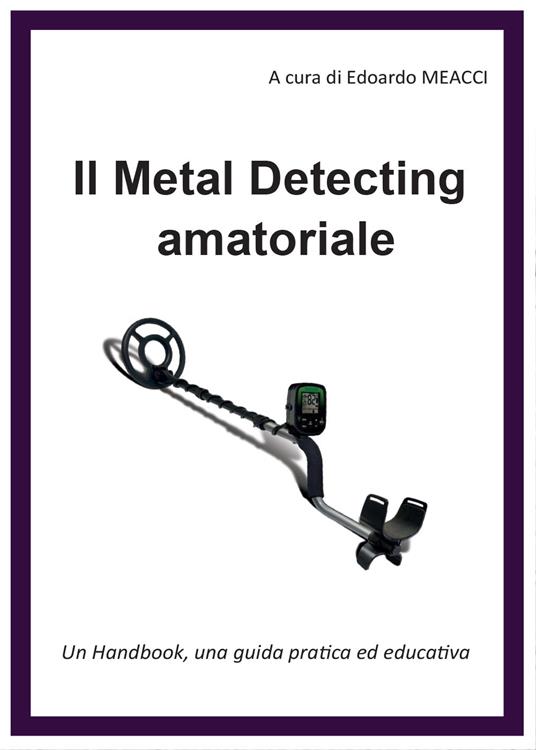 Il metal detecting amatoriale - Edoardo Meacci - copertina