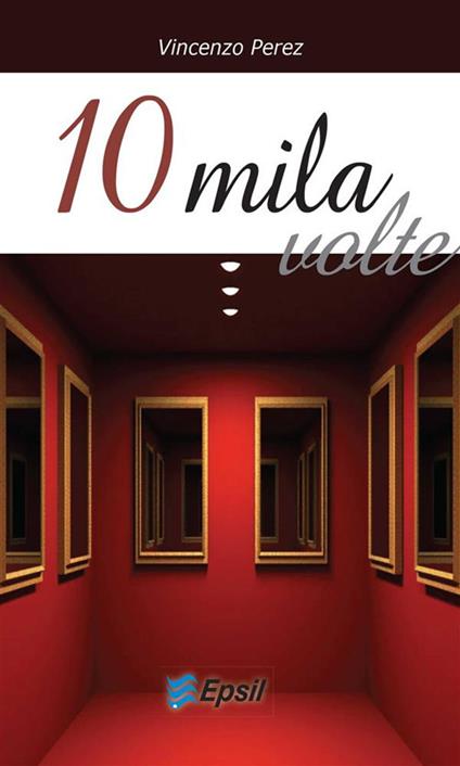 10 mila volte - Vincenzo Perez - ebook
