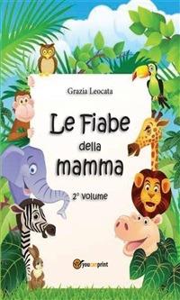 Le fiabe della mamma. Vol. 2 - Grazia Leocata - ebook