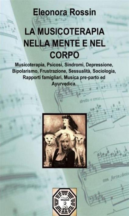 La musicoterapia nella mente e nel corpo - Eleonora Rossin - ebook