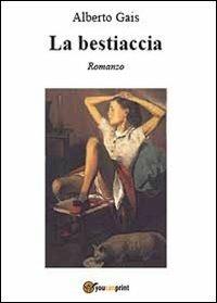 La bestiaccia - Alberto Gais - copertina