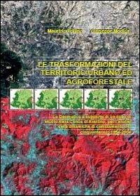 Le trasformazioni del territorio urbano ed agroforestale - Maurizio Pollino,Giuseppe Modica - copertina