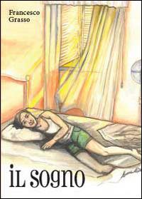 Il sogno. Vol. 1 - Francesco Grasso - copertina