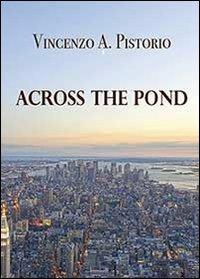 Across the pond - Vincenzo A. Pistorio - copertina