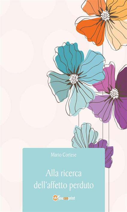 Alla ricerca dell'affetto perduto - Mario Cortese - ebook