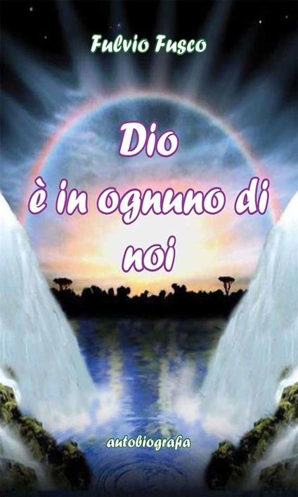 Dio è in ognuno di noi - Fulvio Fusco - ebook