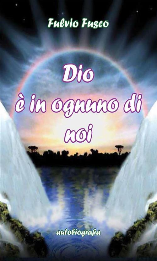 Dio è in ognuno di noi - Fulvio Fusco - ebook