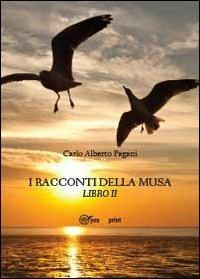 I racconti della musa. Vol. 2 - Carlo Alberto Pagani - copertina