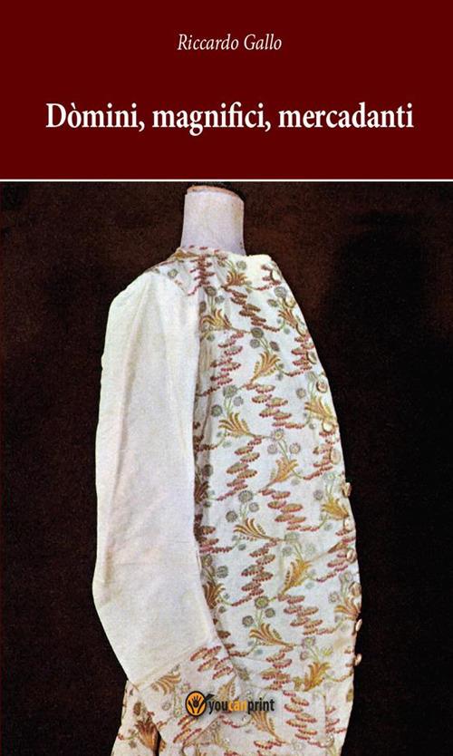 Dòmini, magnifici, mercadanti - Riccardo Gallo - ebook