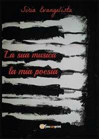 La sua musica. La mia poesia - Siria Evangelista - copertina