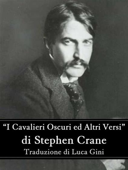 I cavalieri oscuri ed altri versi - Stephen Crane - ebook