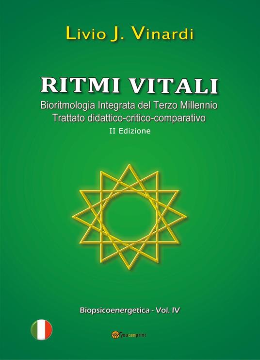 Ritmi vitali. Bioritmologia integrata del terzo millennio. Trattato didattico-critico-comparativo - Livio J. Vinardi - copertina