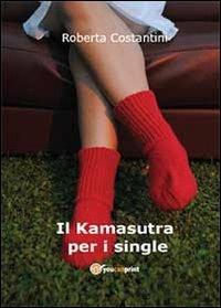 Il Kamasutra per i single - Roberta Costantini - copertina