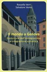 Il mondo a Genova. Evoluzione dell'immigrazione e integrazione scolastica
