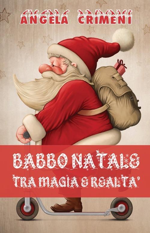 Babbo Natale tra magia e realtà - Angela Crimeni - copertina