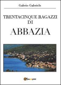 Trentacinque ragazzi di Abbazia - Gabriele Gabrio - copertina