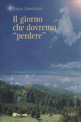 Il giorno che dovremo «perdere» - Enzo Amoruso - copertina