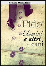 «Fido». Uomini & altri cani