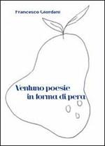 Ventuno poesie in forma di pera 2009-2013