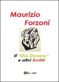 Il «dio denaro» e altri scritti - Maurizio Forzoni - copertina