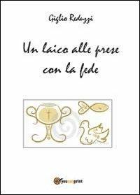 Un laico alle prese con la fede - Giglio Reduzzi - copertina