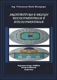 Architettura e design psicocompatibile e eticocompatibile - Francesco P. Rosapepe - copertina