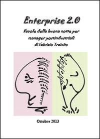 Enterprise 2.0. Favole della buona notte per manager postindustriali - Fabrizio Trainito - copertina