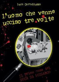 L' uomo che venne ucciso tre volte - Luca Coradduzza - copertina