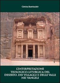 L' interpretazione teologico-liturgica del deserto, dei villaggi e delle valli nei vangeli - Cinzia Randazzo - copertina