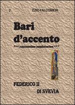 Bari d'accento. Vol. 2: Federico II di Svevia.