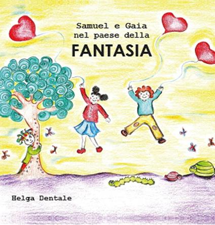Samuel e Gaia nel paese della fantasia - Helga Dentale - copertina
