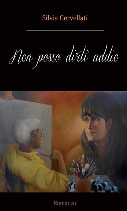 Non posso dirti addio - Silvia Cervellati - ebook