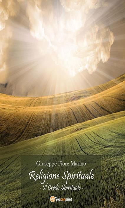 Religione spirituale: Il credo spirituale - Giuseppe Fiore Marino - ebook