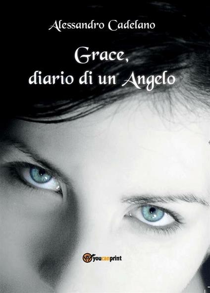 Grace, diario di un angelo - Alessandro Cadelano - copertina