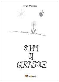 Semi di girasole - Ivan Vicenzi - copertina