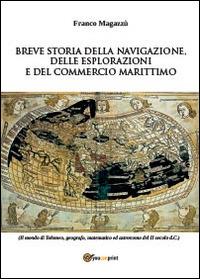 Breve storia della navigazione, delle esplorazioni e del commercio marittimo - Franco Magazzù - copertina