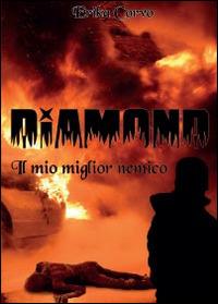 Diamond il mio miglior nemico - Erika Corvo - copertina