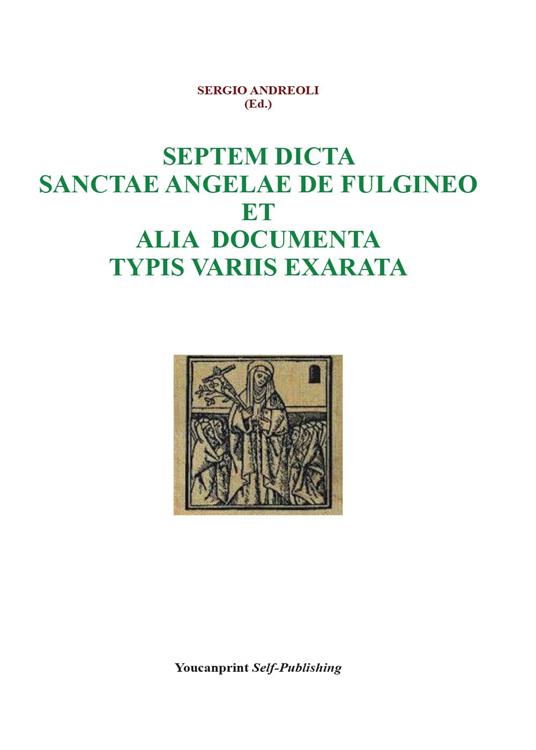 Septem dicta Sanctae Angelae De Fulgineo et alia documenta typis variis exarata - Sergio Andreoli - copertina