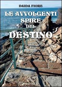 Le avvolgenti spire del destino - Daida Fiore - copertina