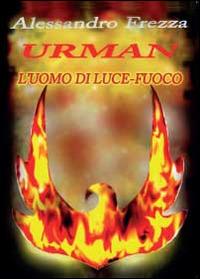 Urman l'uomo di luce-fuoco - Alessandro Frezza - copertina