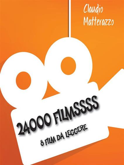 24000 filmsss - Claudio Matterazzo - ebook