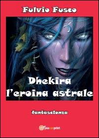 Dhekira l'eroina astrale - Fulvio Fusco - copertina