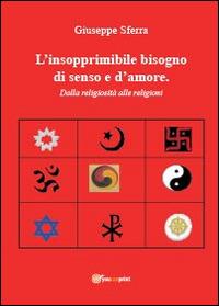 L' insopprimibile bisogno di senso e d'amore - Giuseppe Sferra - copertina