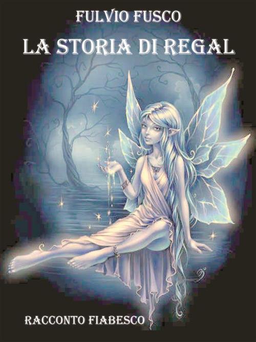 La storia di Regal - Fulvio Fusco - ebook