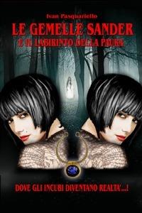 Le gemelle Sander e il labirinto della paura - Ivan Pasquariello - copertina