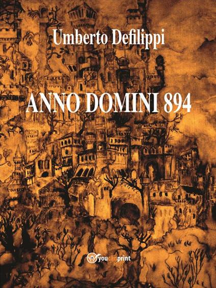 Anno Domini 894 - Umberto Defilippi - ebook